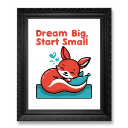 Dream Big, Start Small Poster
