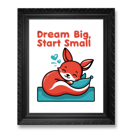 Dream Big, Start Small Poster