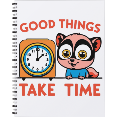 Good Things Take Time Notebook