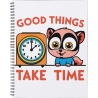 Good Things Take Time Notebook